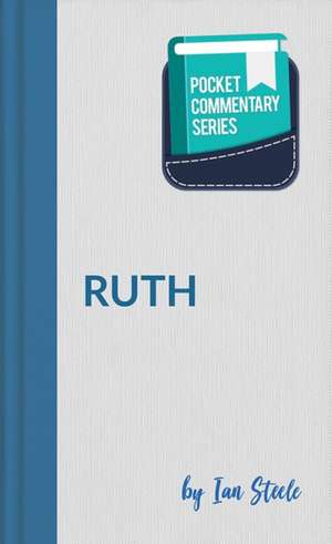 Ruth - Pocket Commentary Series de Ian Steele