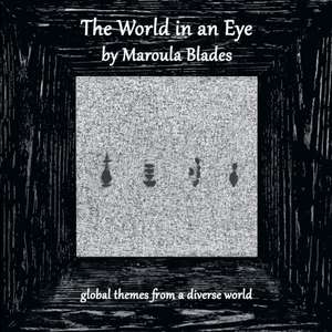 The World in an Eye de Maroula Blades