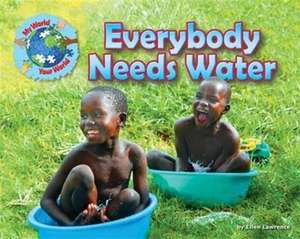 Everybody Needs Water de Ellen Lawrence