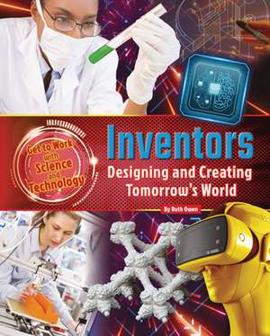 Inventors: Designing and Creating Tomorrow's World de Ruth Owen