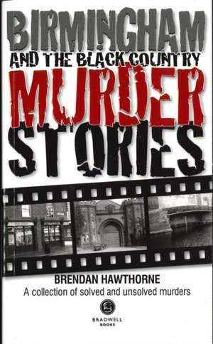 Birmingham & Black Country Murder Stories de Brendan Hawthorne