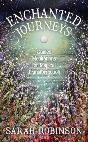 Enchanted Journeys de Sarah Robinson