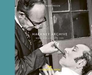 Hackney Archive: Work and Life 1971-1985 de Neil Martinson