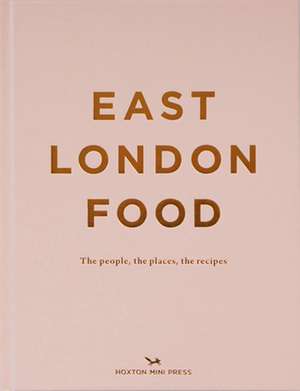 East London Food (Second Edition): The people, the places, the recipes de Helen Cathcart