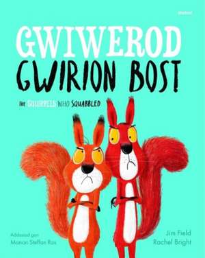 Field, J: Gwiwerod Gwirion Bost / Squirrels Who Squabbled, T de Jim Field