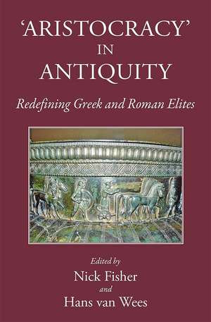 Aristocracy in Antiquity: Redefining Greek and Roman Elites de Nick Fisher