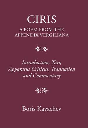 Ciris: A Poem From the Appendix Vergiliana de Dr Boris Kayachev