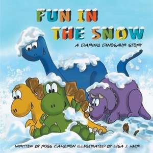 Daring Dinosaurs: Fun in the Snow de Ross Cameron