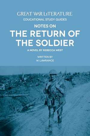 Great War Literature Notes on the Return of the Soldier de Lawrance, W.