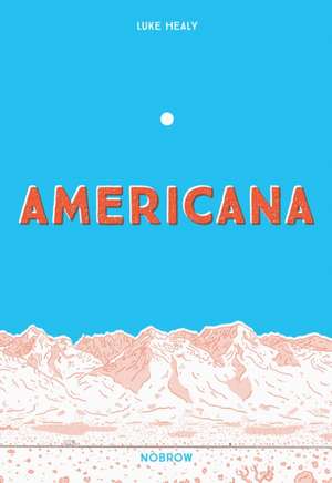 Americana (And the Act of Getting Over It.) de Luke Healy