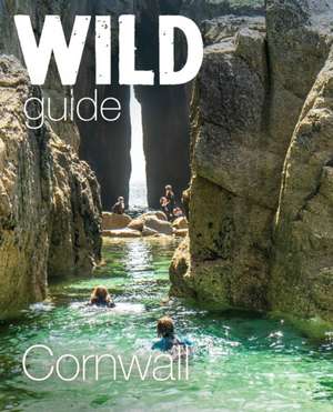 Wild Guide Cornwall de Daniel Start