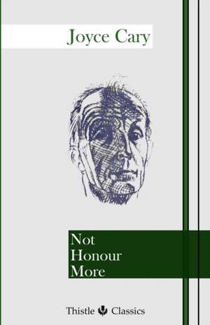 Not Honour More de Joyce Cary