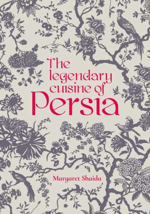 The Legendary Cuisine of Persia de Margaret Shaida