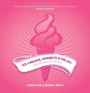 Ice Creams, Sorbets and Gelati de Caroline Weir