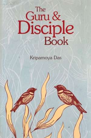 Guru & Disciple Book de Kripamoya Das