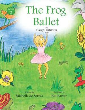 The Frog Ballet: Business Writing Success de Michelle de Serres