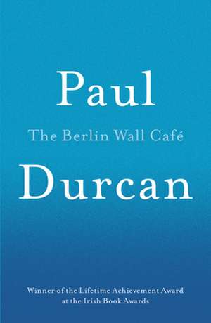 The Berlin Wall Cafe de Paul Durcan