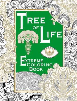 Tree of Life: Extreme Coloring Book de Salariya