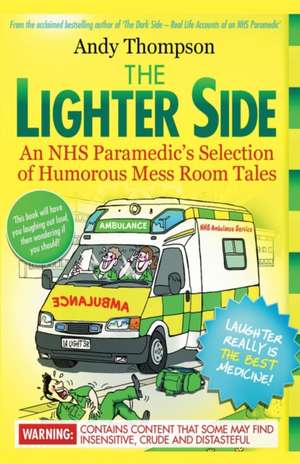 The Lighter Side. an Nhs Paramedic's Selection of Humorous Mess Room Tales de Andy Thompson