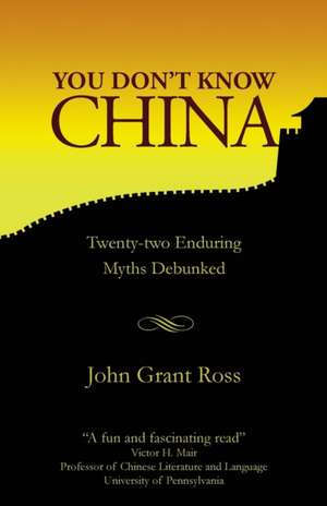 You Don't Know China de John Grant Ross