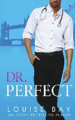 Dr. Perfect de Louise Bay