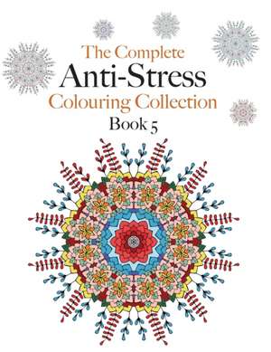 The Complete Anti-stress Colouring Collection Book 5 de Christina Rose