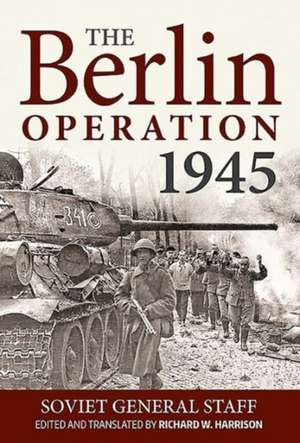 The Berlin Operation, 1945: 1st Anzac Corps and the Battle of Pozieres Ridge, 1916 de Richard W. Harrison