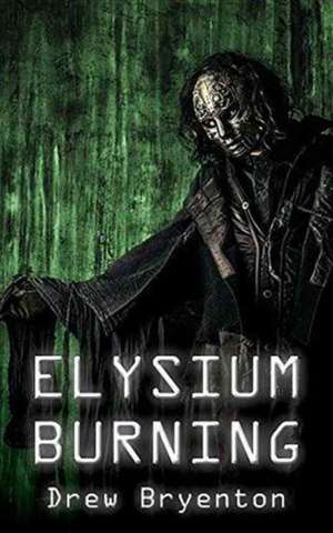 Elysium Burning de Drew Bryenton