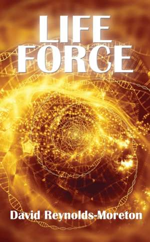 Life Force de David Reynolds-Moreton