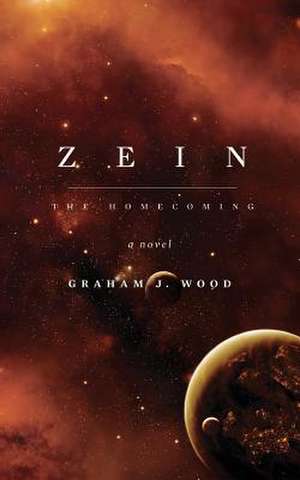 Zein: The Homecoming de Graham J. Wood