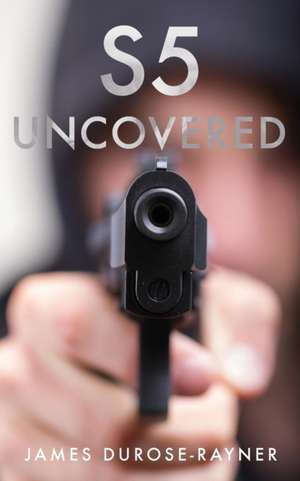 S5 Uncovered de James Durose-Rayner