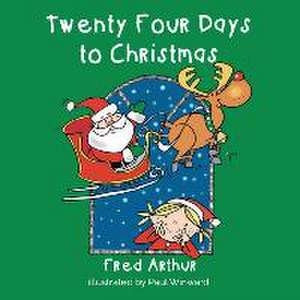 Twenty Four Days to Christmas de Fred Arthur