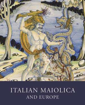 Italian Maiolica and Europe de Timothy Wilson