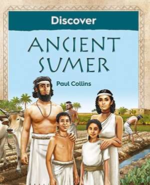 Discover Ancient Sumer de Paul Collins