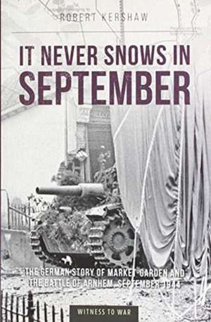 It Never Snows in September de Robert J Kershaw