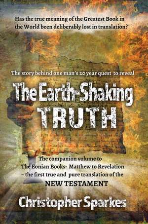 The Earth-Shaking Truth: How and Why the Eonian Books Translation Was Made de Christopher Sparkes