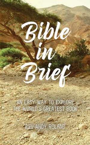 Bible in Brief de Rev. Andy Roland