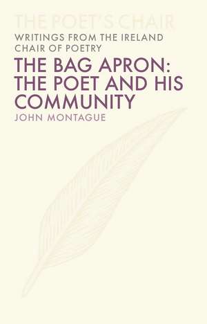 The Bag Apron: The Poet and His Community de John Montague