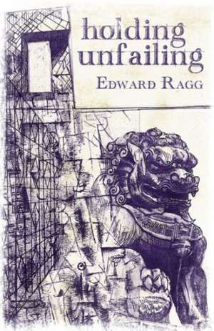 Ragg, E: Holding Unfailing de Edward Ragg