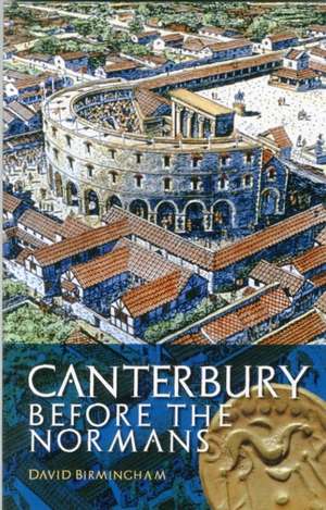 Canterbury Before the Normans de David Birmingham