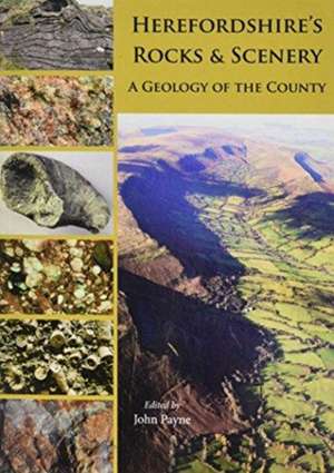 Herefordshire's Rocks and Scenery de John Payne