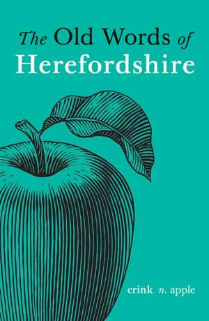 The Old Words of Herefordshire de Richard Wheeler