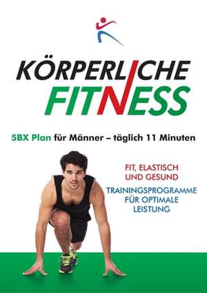 KÖRPERLICH FITNESS 5BX-Plan für Männer, täglich 11 minuten. de Robert Duffy