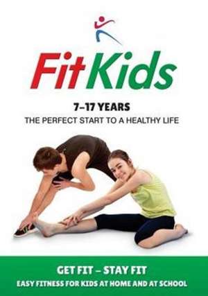 Fit Kids: 7-17 years de Robert Duffy