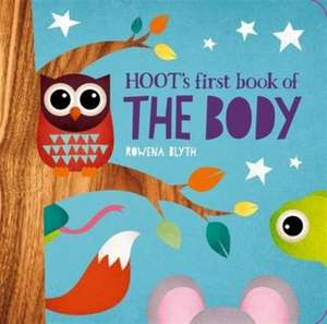 Hoot's First Book of the Body de Rowena Blyth