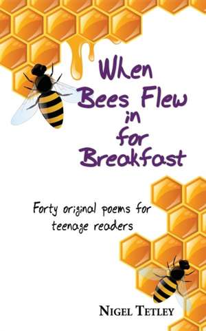 When bees flew in for breakfast de Nigel Tetley