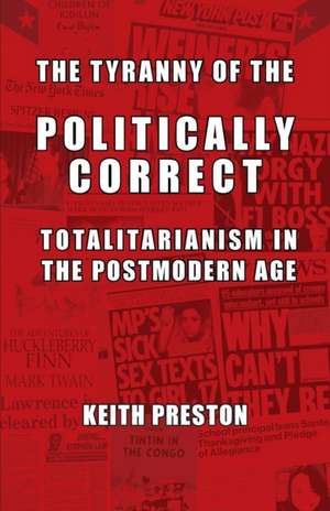 The Tyranny of the Politically Correct de Keith Preston