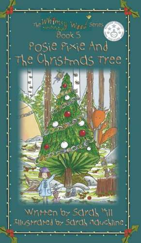 Posie Pixie and the Christmas Tree - Book 5 in the Whimsy Wood Series: The Art of Reading in Postcards de Sarah Hill