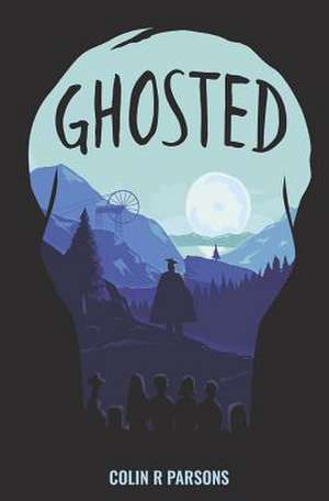 Ghosted de Colin R. Parsons