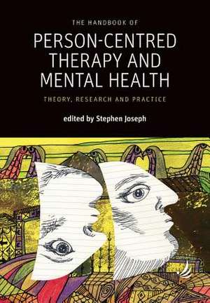 The Handbook of Person-Centred Therapy and Mental Health: Theory, research and practice de Stephen Joseph